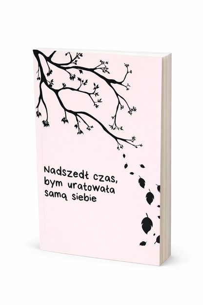NADSZEDŁ CZAS, BYM URATOWAŁA SAMĄ SIEBIE