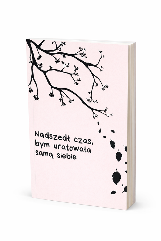 NADSZEDŁ CZAS, BYM URATOWAŁA SAMĄ SIEBIE